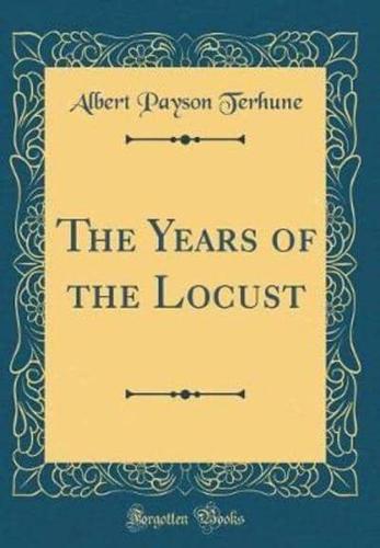The Years of the Locust (Classic Reprint)