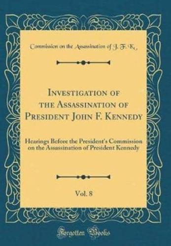 Investigation of the Assassination of President John F. Kennedy, Vol. 8