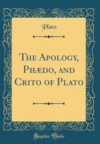 The Apology, Phædo, and Crito of Plato (Classic Reprint)