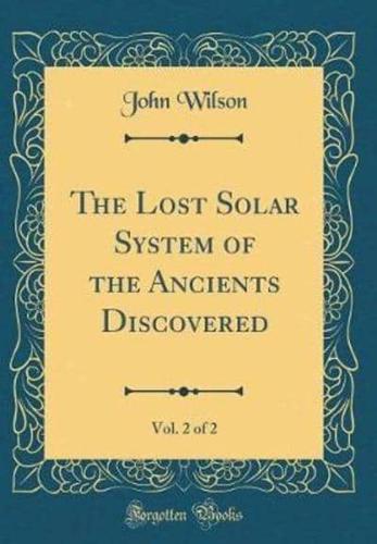 The Lost Solar System of the Ancients Discovered, Vol. 2 of 2 (Classic Reprint)