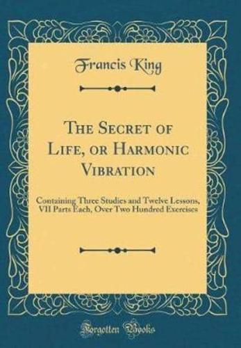 The Secret of Life, or Harmonic Vibration