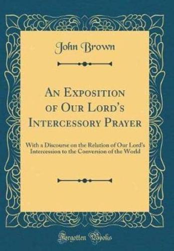 An Exposition of Our Lord's Intercessory Prayer