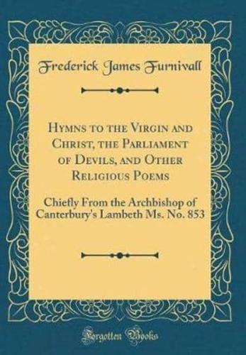 Hymns to the Virgin and Christ, the Parliament of Devils, and Other Religious Poems