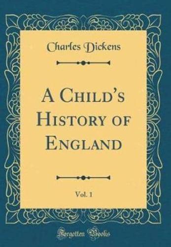A Child's History of England, Vol. 1 (Classic Reprint)