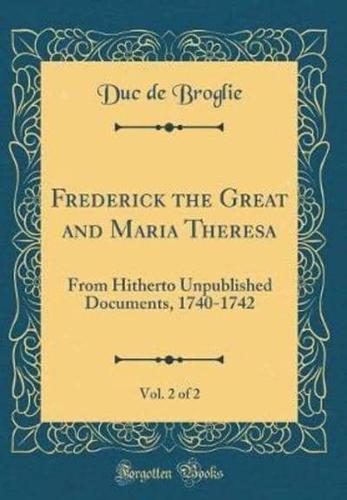 Frederick the Great and Maria Theresa, Vol. 2 of 2