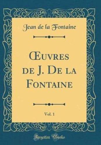 Oeuvres De J. De La Fontaine, Vol. 1 (Classic Reprint)