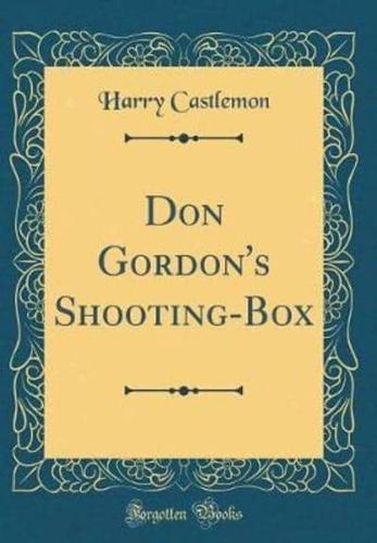 Don Gordon's Shooting-Box (Classic Reprint)