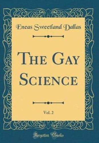 The Gay Science, Vol. 2 (Classic Reprint)