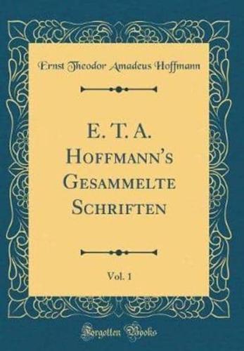 E. T. A. Hoffmann's Gesammelte Schriften, Vol. 1 (Classic Reprint)