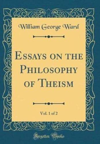 Essays on the Philosophy of Theism, Vol. 1 of 2 (Classic Reprint)