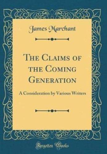 The Claims of the Coming Generation