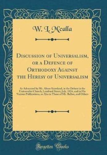 Discussion of Universalism, or a Defence of Orthodoxy Against the Heresy of Universalism