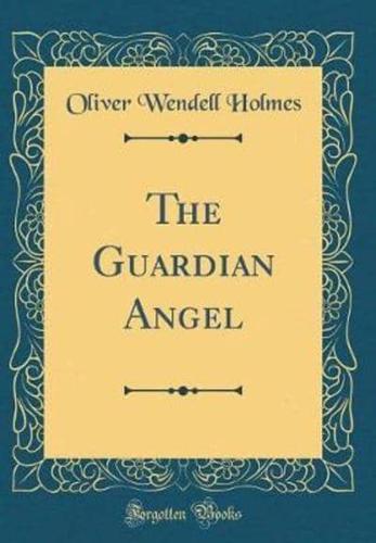The Guardian Angel (Classic Reprint)