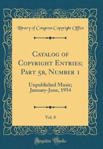 Catalog of Copyright Entries; Part 5B, Number 1, Vol. 8