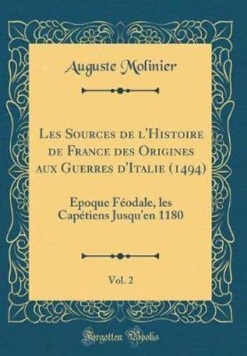 Les Sources De l'Histoire De France Des Origines Aux Guerres d'Italie (1494), Vol. 2