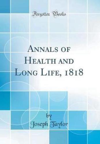 Annals of Health and Long Life, 1818 (Classic Reprint)