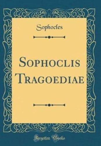 Sophoclis Tragoediae (Classic Reprint)