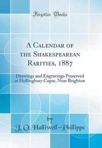 A Calendar of the Shakespearean Rarities, 1887