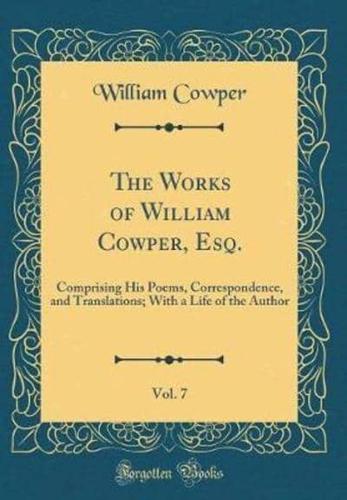 The Works of William Cowper, Esq., Vol. 7