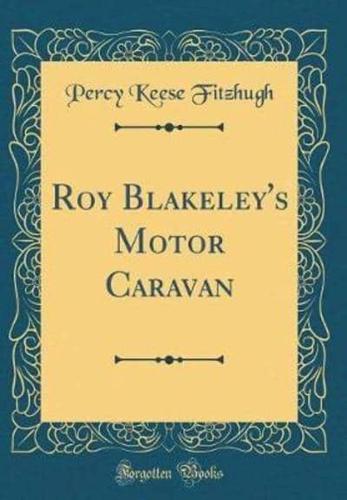 Roy Blakeley's Motor Caravan (Classic Reprint)