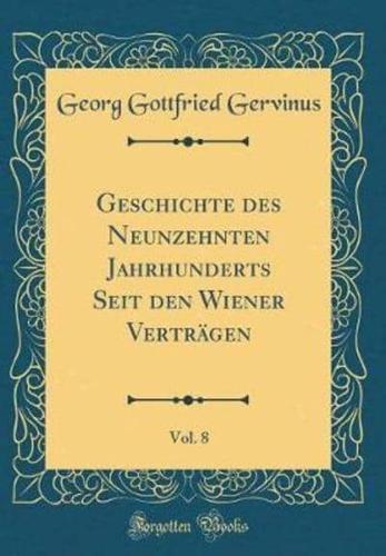 Geschichte Des Neunzehnten Jahrhunderts Seit Den Wiener Vertragen, Vol. 8 (Classic Reprint)