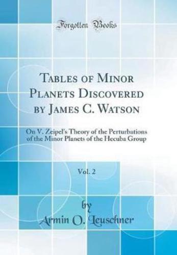 Tables of Minor Planets Discovered by James C. Watson, Vol. 2
