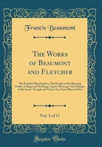 The Works of Beaumont and Fletcher, Vol. 2 of 11