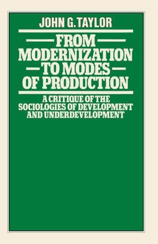 From Modernization to Modes of Production : A Critique of the Sociologies of Development and Underdevelopment