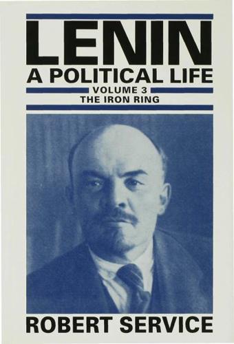 Lenin a Political Life Vol 3