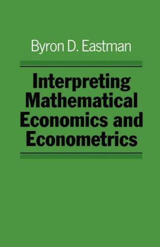 Interpreting Mathematical Economics and Econometrics