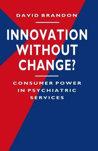 Innovation without Change? : Consumer Power in Psychiatric Services