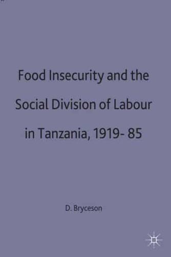 Food Insecurity and the Social Division of Labour in Tanzania 1919-85