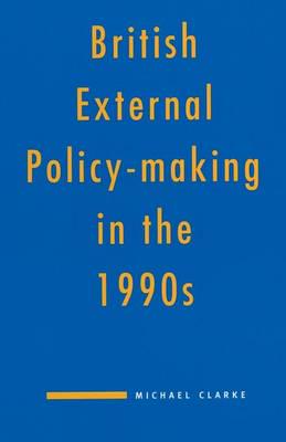 British External Policy-Making in the 1990S