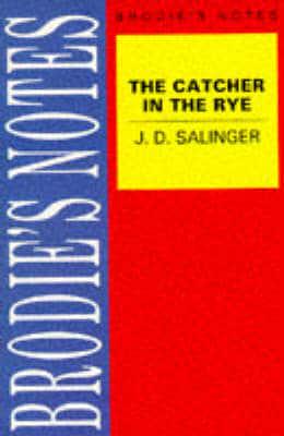 Brodie's Notes on J.D.Salinger's "Catcher in the Rye"