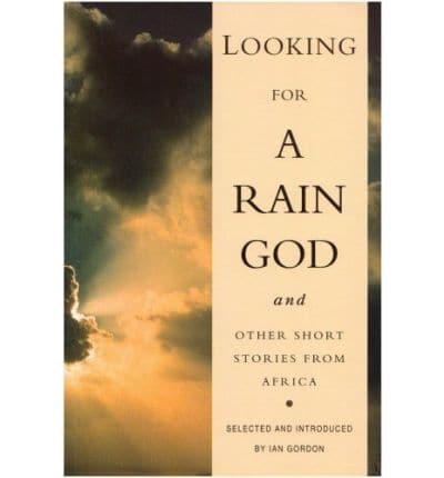 Looking for a Rain God and Other Short Stories from Africa