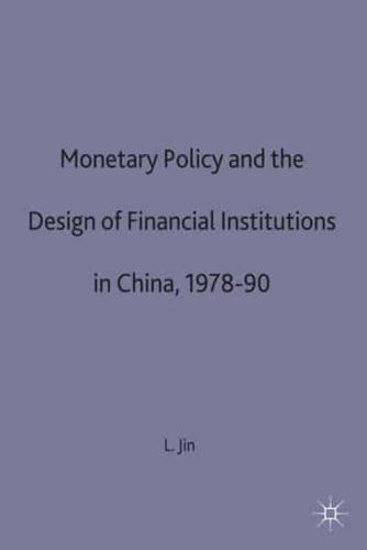 Monetary Policy and the Design of Financial Institutions in China, 1978-90