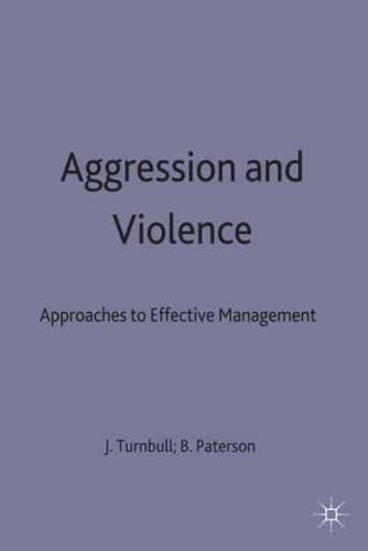 Aggression and Violence : Approaches to Effective Management