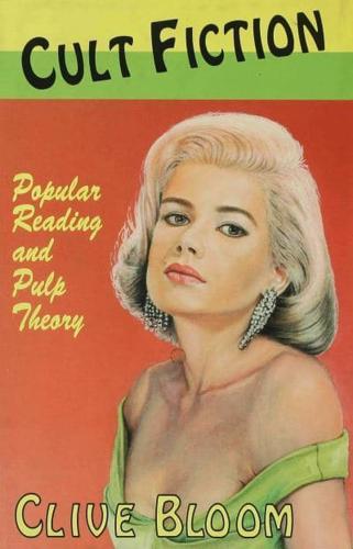 Cult Fiction : Popular Reading and Pulp Theory