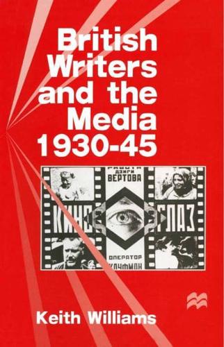 British Writers and the Media, 1930-45