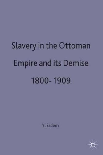 Slavery in the Ottoman Empire and Its Demise, 1800-1909