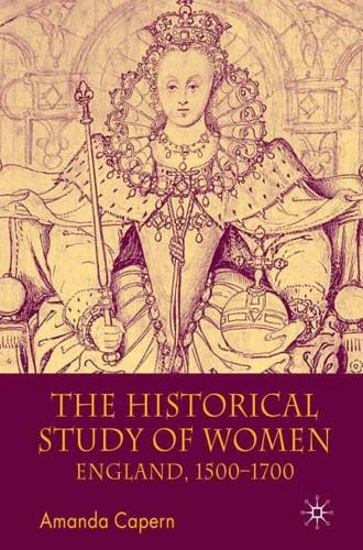 The Historical Study of Women : England 1500-1700