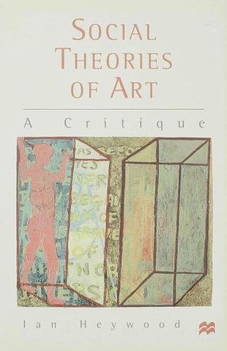 Social Theories of Art : A Critique