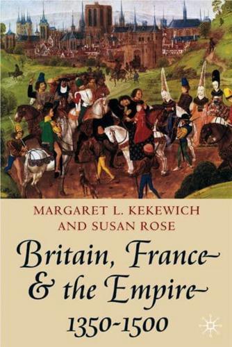Britain, France and the Empire, 1350-1500 : Darkest before Dawn