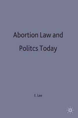 Abortion Law and Politics Today