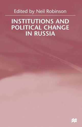 Institutions and Political Change in Russia