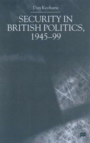 Security in British Politics, 1945-99