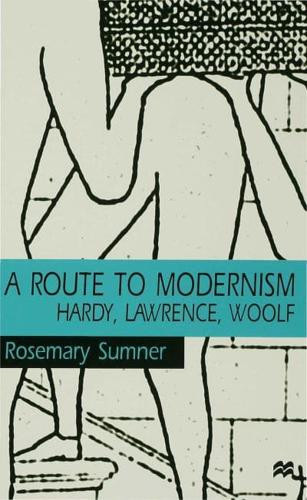 Route to Modernism Hardy Lawrence and Woolf