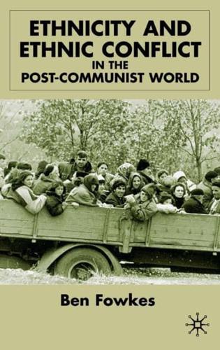 Ethnicity and Ethnic Conflict in the Post-Communist World