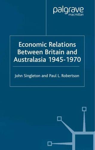 Economic Relations Between Britain and Australasia, 1940-1970