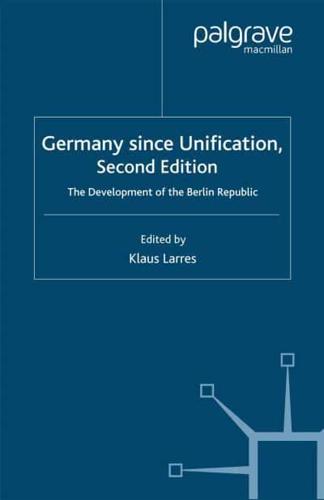 Germany since Unification : The Development of the Berlin Republic